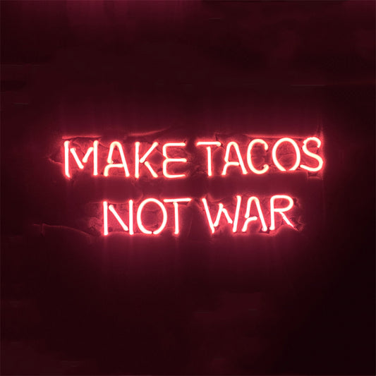 MAKE TACOS NOT WAR