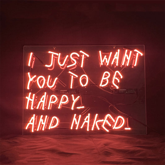 I JUST WANT YOU TO BE HAPPY AND NAKED