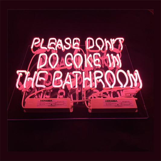 PLEASE DON'T DO COKE IN THE BATHROOM